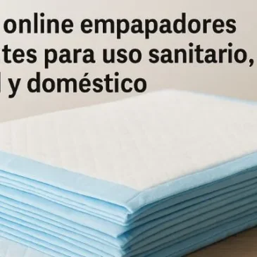 Comprar online empapadores absorbentes desechables: soluciones higiénicas para hospitales, industria y hogar